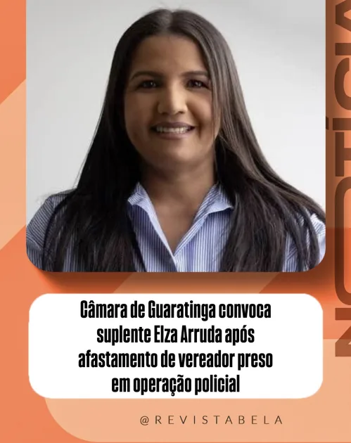 Câmara de Guaratinga convoca suplente Elza Arruda após afastamento de vereador preso em operação policial