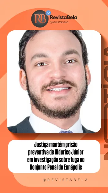 Justiça mantém prisão preventiva de Uldurico Júnior em investigação sobre fuga no Conjunto Penal de Eunápolis