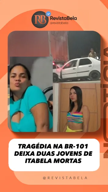 TRAGÉDIA NA BR-101 DEIXA DUAS JOVENS MORTAS EM ITABELA
